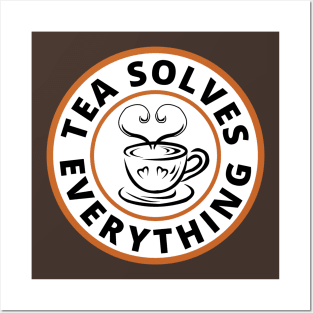 A cup of tea solves everything Posters and Art